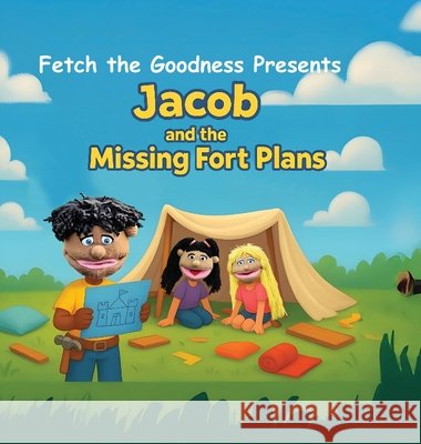 Fetch The Goodness Presents; Jacob's Missing Fort Plans The Goodness LLC, Fetch 9798993284125