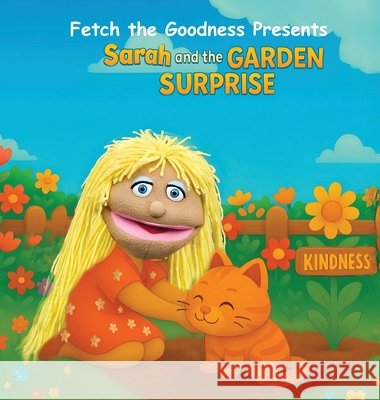 Fetch The Goodness Presents; Sarah's Garden of Goodness The Goodness, Fetch, Akram, Zain, Frazier, Kellie 9798993284156