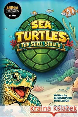 Animal Heroes: Sea Turtles Whitlatch, Chris, Kikoba, Felix 9798993304564 Adventurer Brands