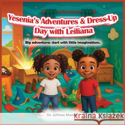 Yesenia's Adventures & Dress-Up Day with Leiliana Maniex, Jevona, Khan, Shumaila 9798993331713 Grace & Grit Books