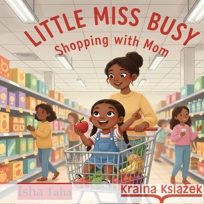 Little Miss Busy Shopping with Mom Taha, Isha 9798993335223 Little Book Publishing LLC