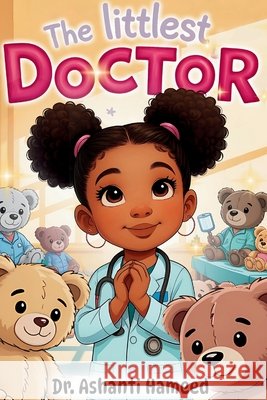 The littlest Doctor Hameed, Ashanti T., Udara, Imesh 9798993375007 Whiz Kidz Press