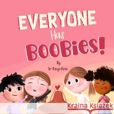 Everyone Has Boobies! Zaki, Amna, Roth, Robyn 9798993381923