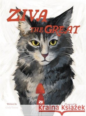 Ziva the Great Vanous, Cindy J., Gerstner, Rebeckah 9798993516400 Author Cindy Vanous