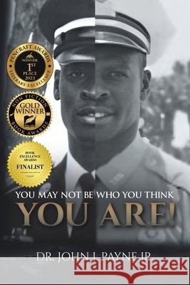 You May Not Be Who You Think You Are! Payne, John I. 9798993522913