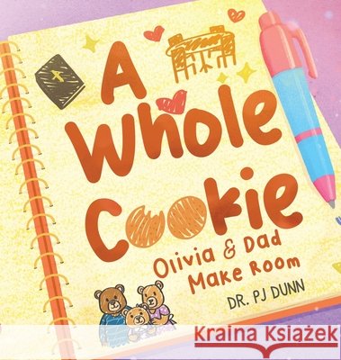 A Whole Cookie: Olivia & Dad Make Room Dunn, Pj 9798993545523 Table for One Ministries
