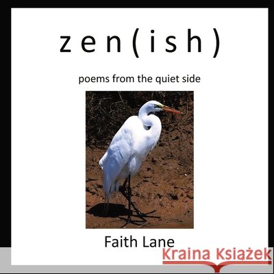 zen(ish): poems from the quiet side Lane, Faith, Pursell, Craig 9798993554730