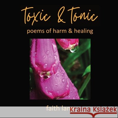 toxic & tonic: poems of harm & healing Lane, Faith, Pursell, Craig 9798993554747
