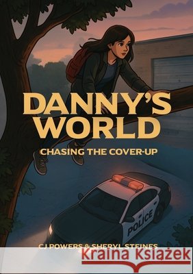 Danny's World: Chasing the Cover-Up Powers, Cj, Steines, Sheryl 9798993560502 Genesis Publishing House