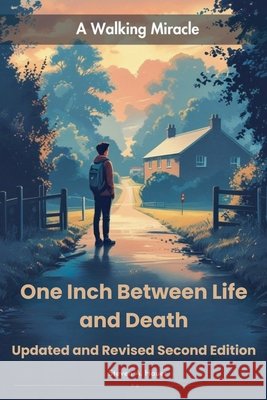 One Inch Between Life and Death Updated and Revised Second Edition Hauer, Steven A. 9798993593593 Steven A. Hauer