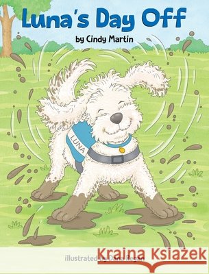 Luna's Day Off Martin, Cindy, Regan, Dana 9798993612829 Heart of Gold Publishing