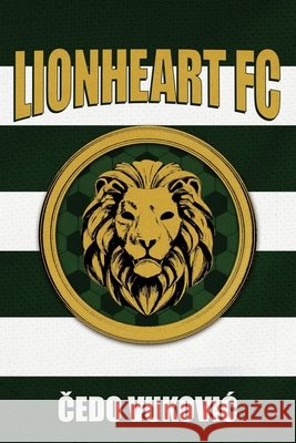 Lionheart FC Vukovic, Čedo, Moodie, Talei, Micovic, Plamen 9798993635132 L4 Sports Media