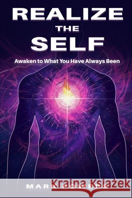 Realize the Self: Awaken to What You Have Always Been Powers, Mark 9798993638720