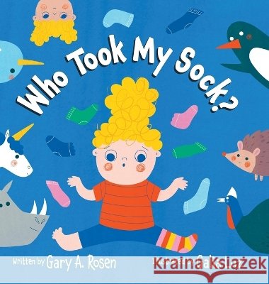 Who Took My Sock Rosen, Luz, Galia, White, Michelle 9798993658049