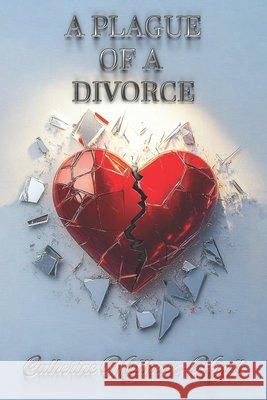 A Plague of a Divorce Matthews-Hyatt, Catherine 9798993673912 Throne Room Publisher