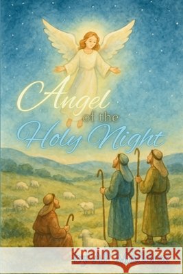 Angel of the Holy Night Maddox, A. P. 9798993703459 Celestial Light Publishing