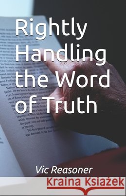Rightly Handling the Word of Truth Reasoner, Vic 9798993769653
