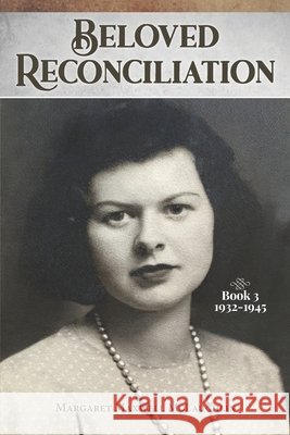 Beloved Reconciliation Book 3: 1932-1945 McLaughlin, Margaret M. 9798993791906
