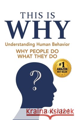 This Is WHY: Understanding Human Behavior Abel, Rob 9798993838311