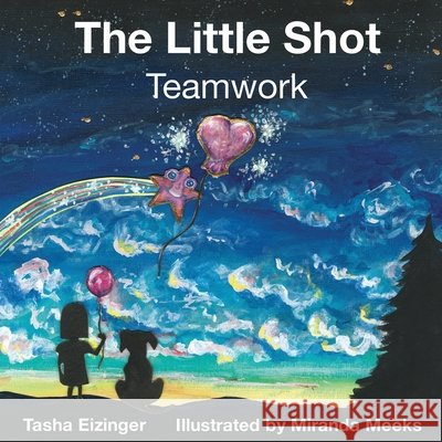 The Little Shot: Teamwork Eizinger, Tasha, Meeks, Miranda 9798993847023