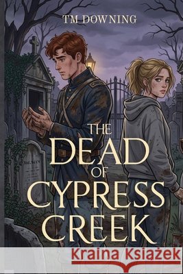 The Dead of Cypress Creek Downing, Tm 9798993856230