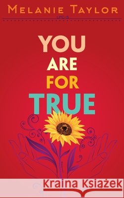 You are for True: A Story of Healing and Remembering Taylor, Melanie Kay 9798993864808