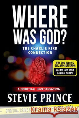Where Was God? Prince, Stevie 9798993875606 Willhouse Media Group LLC