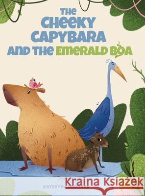 The Cheeky Capybara and the Emerald Boa Dronova, Kateryna 9798993981864