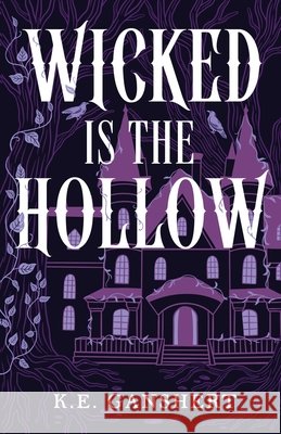 Wicked is the Hollow Ganshert, K. E. 9798993987606 K.E. Ganshert Books