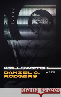 Killswitch Rodgers, Daniel C., Rodgers, Gavin 9798994088296