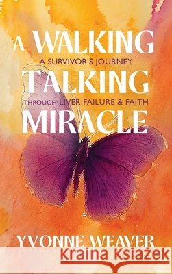 A Walking Talking Miracle Weaver, Yvonne 9798994090480 Kp Publishing Company