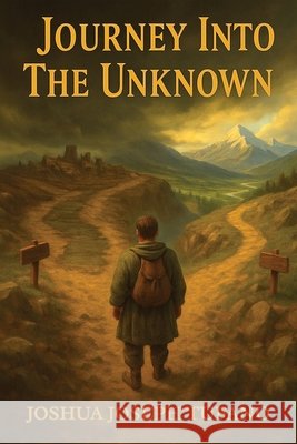 Journey Into The Unknown Tufano, Joshua Joseph 9798994114025 3 Point Turn Publishing