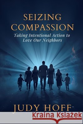 Seizing Compassion Hoff, Judy 9798994169278
