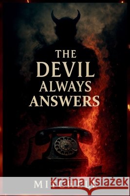 The Devil Always Answers Mitchell, John Ivor 9798994190906