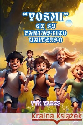 Yosmi En Su Fantástico Universo Vargas, Yaneth 9798994239049