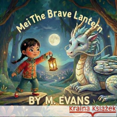 Mei The Brave Lantern Evans, M. 9798994284315 Magicme Books
