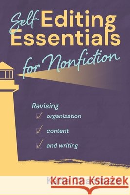 Self-Editing Essentials for Nonfiction: Revising Organization, Content, and Writng Chambers, Katie 9798994310229 Beacon Point LLC