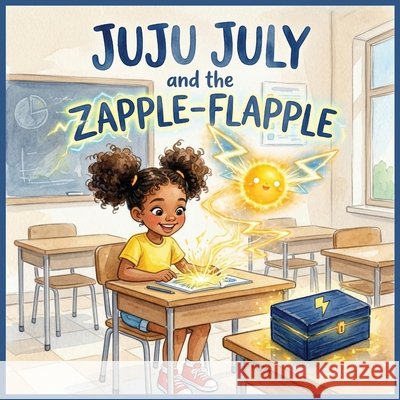 Juju July and the Zapple-Flapple Maniex, Jevona, Khan 9798994323731 Grace & Grit Books
