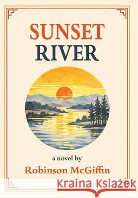 Sunset River McGiffin, Robinson 9798994335390 Blacktop Press