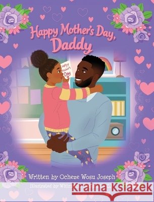 Happy Mother's Day, Daddy! Joseph, Ocheze 9798994349410 Ocheze Wosu Joseph