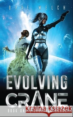 Evolving Crane: Book One Evolving Crane VSN-3 Welch, Dave Temperance 9798994364178 Adaptor Studio LLC