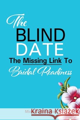 The Blind Date: The Missing Link To Bridal Readiness Washington, Sabryna, Maddox, Michelle 9798994387306