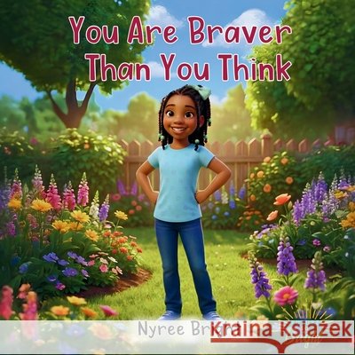 You Are Braver Than You Think Bright, Nyree 9798994419908