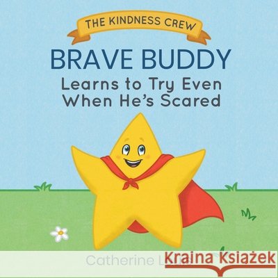 Brave Buddy Learns to Try Even When He's Scared Louis, Catherine, Gustafson, Samantha 9798994547014