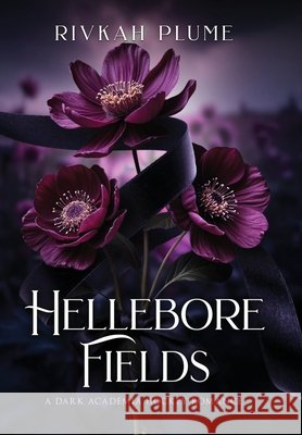 Hellebore Fields: A Dark Academia Hockey Romance Plume, Rivkah 9798994553602