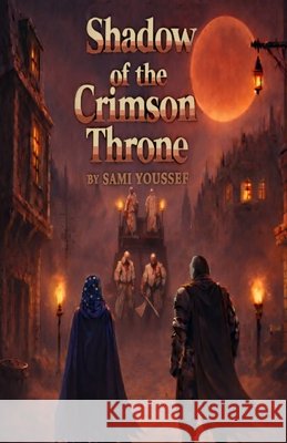 Shadow of the Crimson Throne Ballard, Christen, Youssef, Sami Maged 9798994636107 Black Pillar