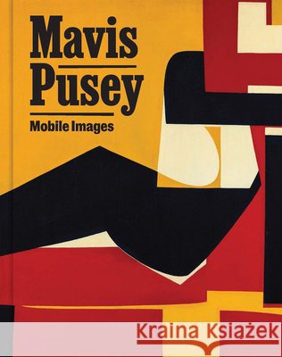 Mavis Pusey: Mobile Images  9798994821008 Institute of Contemporary Art, University of 