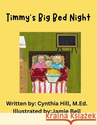 Timmy's Big Bed Night Hill, Cynthia, Bell, Jamie 9798994893906