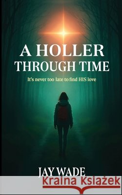 A Holler Through Time Wade, Jay 9798994962602