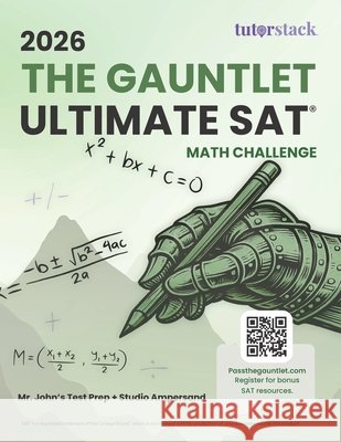 2026 The Gauntlet Ultimate SAT Math Challenge McDowell, John, Henderson, Cierra, LLC, Tstack 9798995070726 Tstack, LLC
